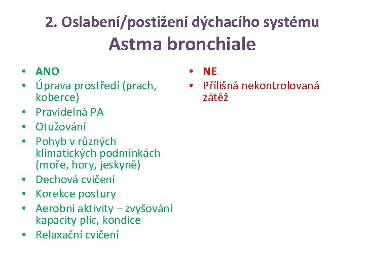 2. Oslabení/postižení dýchacího systému Astma bronchiale • ANO • Úprava prostředí (prach, koberce) •