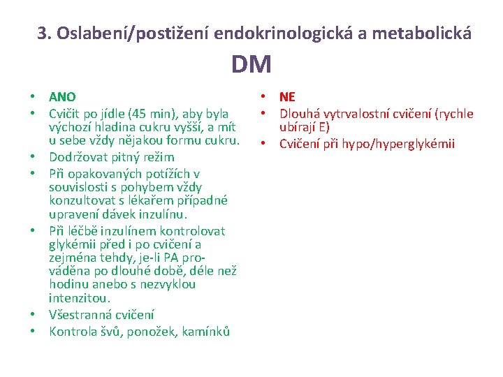 3. Oslabení/postižení endokrinologická a metabolická DM • ANO • Cvičit po jídle (45 min),