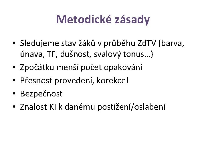 Metodické zásady • Sledujeme stav žáků v průběhu Zd. TV (barva, únava, TF, dušnost,