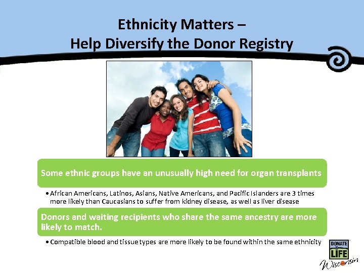 Ethnicity Matters Master Title– Help Diversify the Donor Registry Some ethnic groups have an