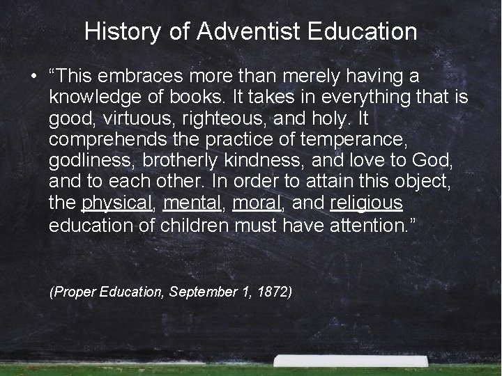 History of Adventist Education • “This embraces more than merely having a knowledge of