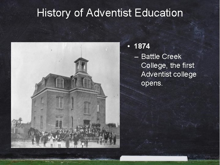 History of Adventist Education • 1874 – Battle Creek College, the first Adventist college History of Adventist Education • 1874 – Battle Creek College, the first Adventist college
