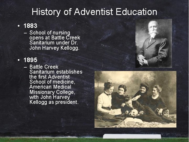 History of Adventist Education • 1883 – School of nursing opens at Battle Creek