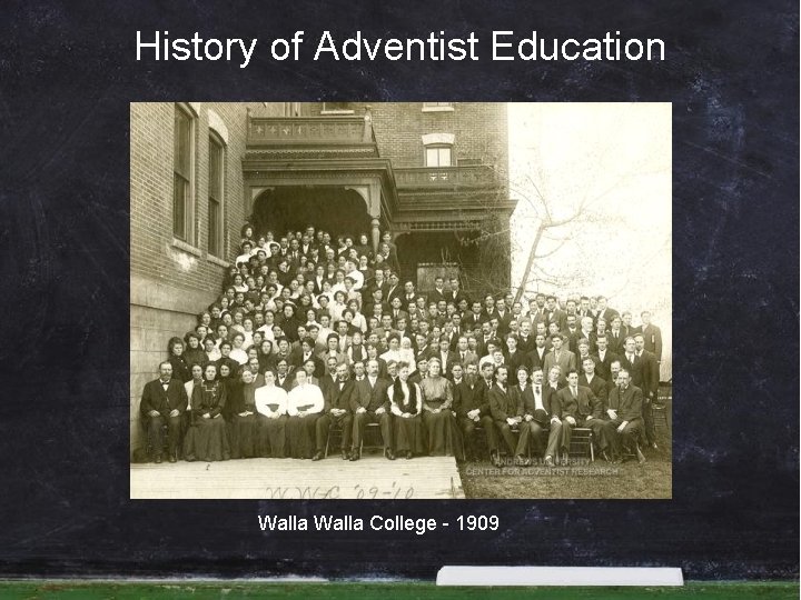 History of Adventist Education Walla College - 1909 History of Adventist Education Walla College - 1909