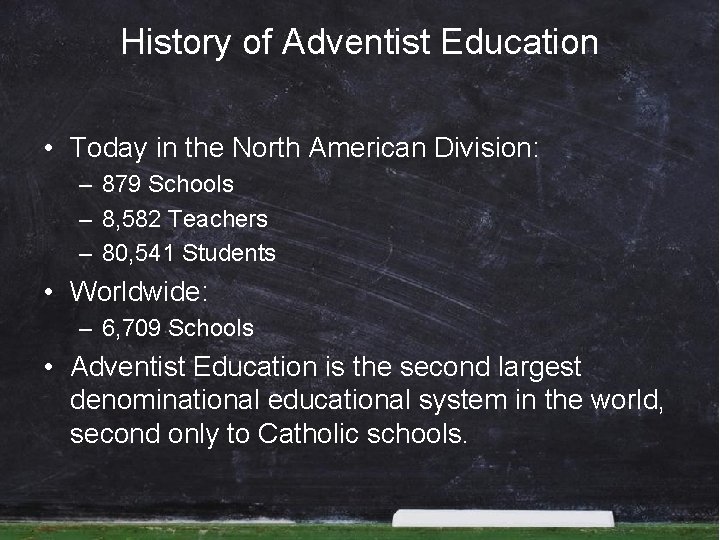 History of Adventist Education • Today in the North American Division: – 879 Schools