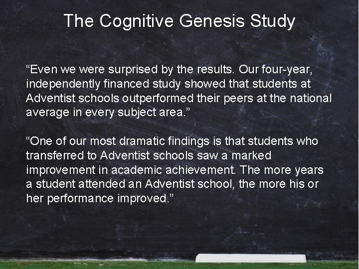 The Cognitive Genesis Study “Even we were surprised by the results. Our four-year, independently The Cognitive Genesis Study “Even we were surprised by the results. Our four-year, independently