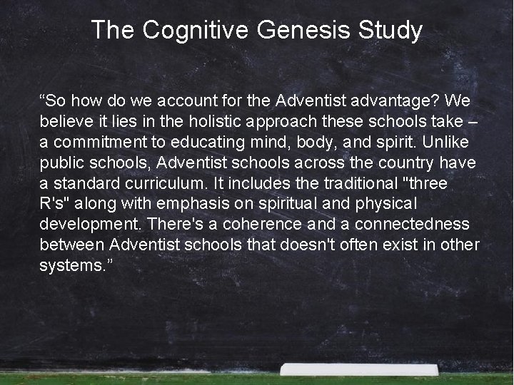 The Cognitive Genesis Study “So how do we account for the Adventist advantage? We