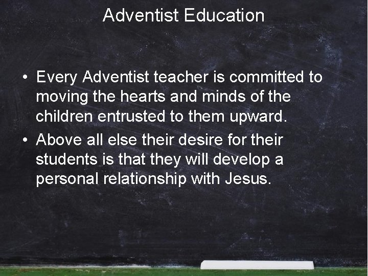 Adventist Education • Every Adventist teacher is committed to moving the hearts and minds