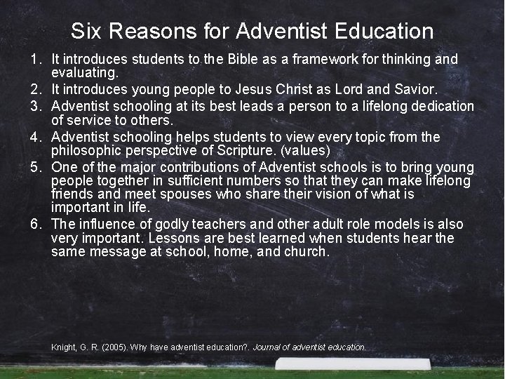 Six Reasons for Adventist Education 1. It introduces students to the Bible as a