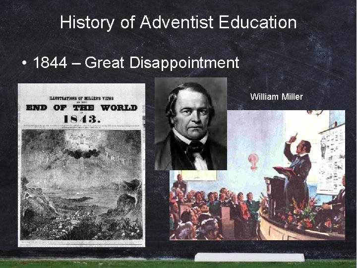 History of Adventist Education • 1844 – Great Disappointment William Miller 