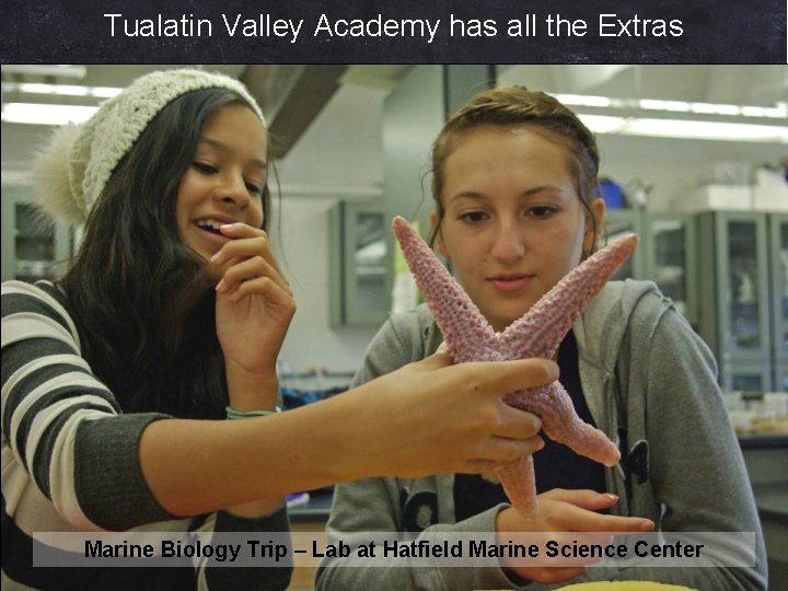 Tualatin Valley Academy has all the Extras Marine Biology Trip – Lab at Hatfield