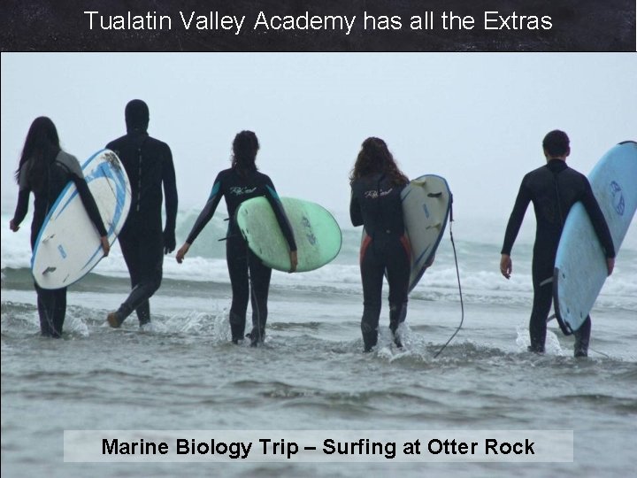 Tualatin Valley Academy has all the Extras Marine Biology Trip – Surfing at Otter