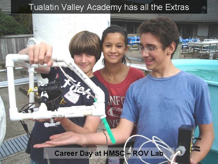 Tualatin Valley Academy has all the Extras Career Day at HMSC – ROV Lab