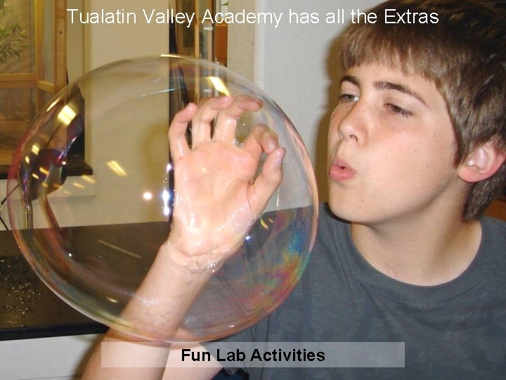 Tualatin Valley Academy has all the Extras Fun Lab Activities 