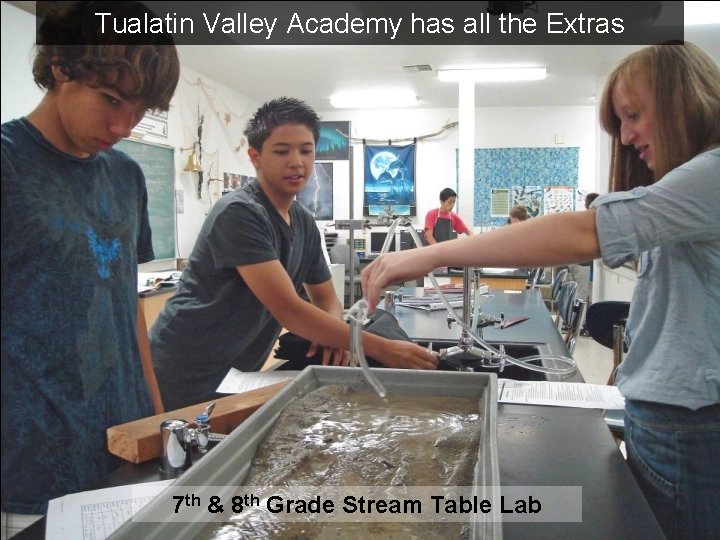 Tualatin Valley Academy has all the Extras 7 th & 8 th Grade Stream