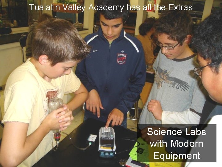 Tualatin Valley Academy has all the Extras Science Labs with Modern Equipment 