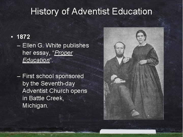 History of Adventist Education • 1872 – Ellen G. White publishes her essay, “Proper