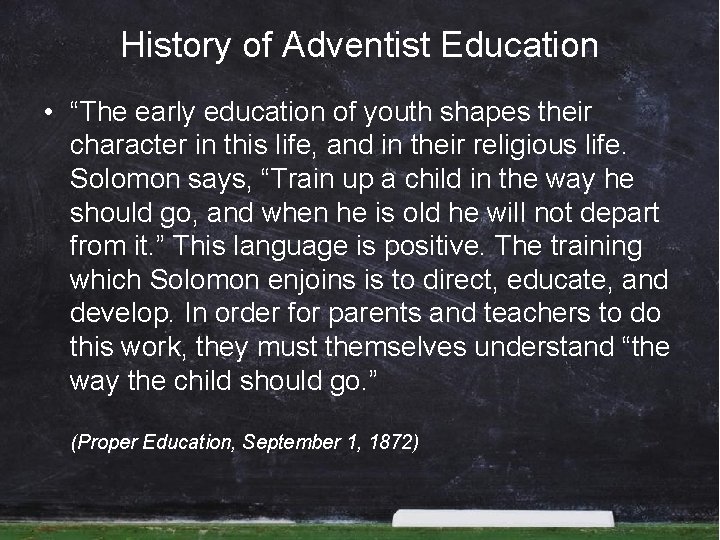 History of Adventist Education • “The early education of youth shapes their character in