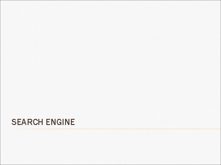 SEARCH ENGINE 