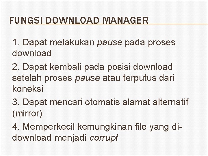 FUNGSI DOWNLOAD MANAGER 1. Dapat melakukan pause pada proses download 2. Dapat kembali pada