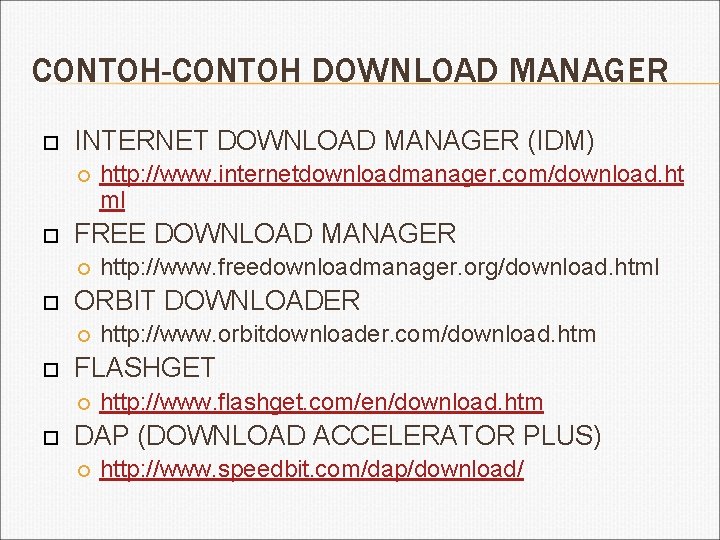 CONTOH-CONTOH DOWNLOAD MANAGER INTERNET DOWNLOAD MANAGER (IDM) FREE DOWNLOAD MANAGER http: //www. orbitdownloader. com/download.