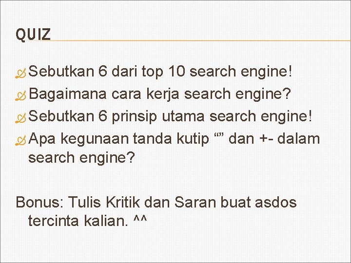QUIZ Sebutkan 6 dari top 10 search engine! Bagaimana cara kerja search engine? Sebutkan