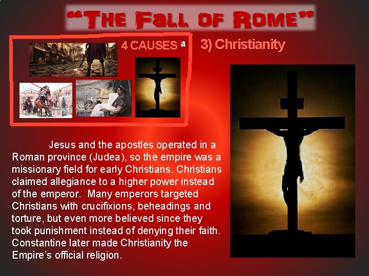 4 CAUSES a 3) Christianity Jesus and the apostles operated in a Roman province