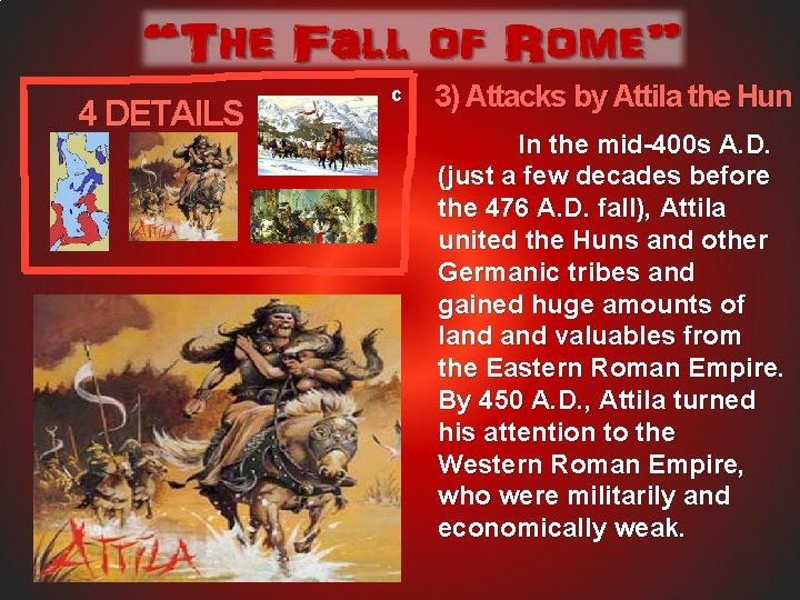 4 DETAILS c 3) Attacks by Attila the Hun In the mid-400 s A.