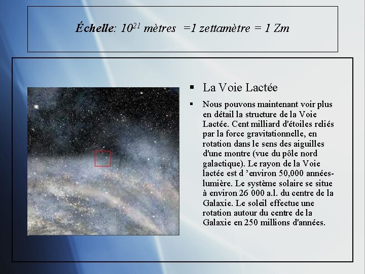 Échelle: 1021 mètres =1 zettamètre = 1 Zm § La Voie Lactée § Nous