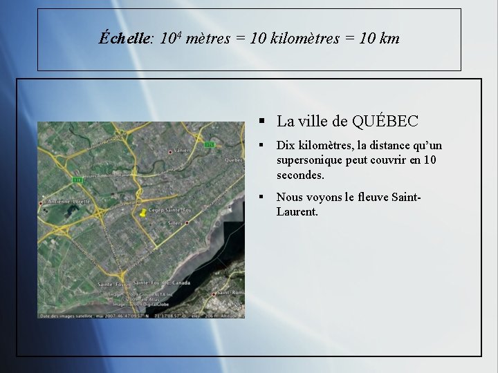 Échelle: 104 mètres = 10 kilomètres = 10 km § La ville de QUÉBEC