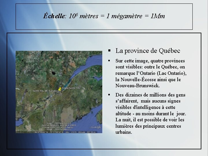 Échelle: 106 mètres = 1 mégamètre = 1 Mm § La province de Québec