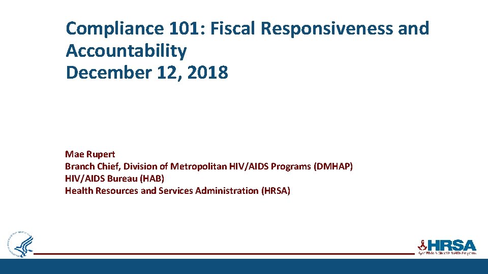 Compliance 101: Fiscal Responsiveness and Accountability December 12, 2018 Mae Rupert Branch Chief, Division