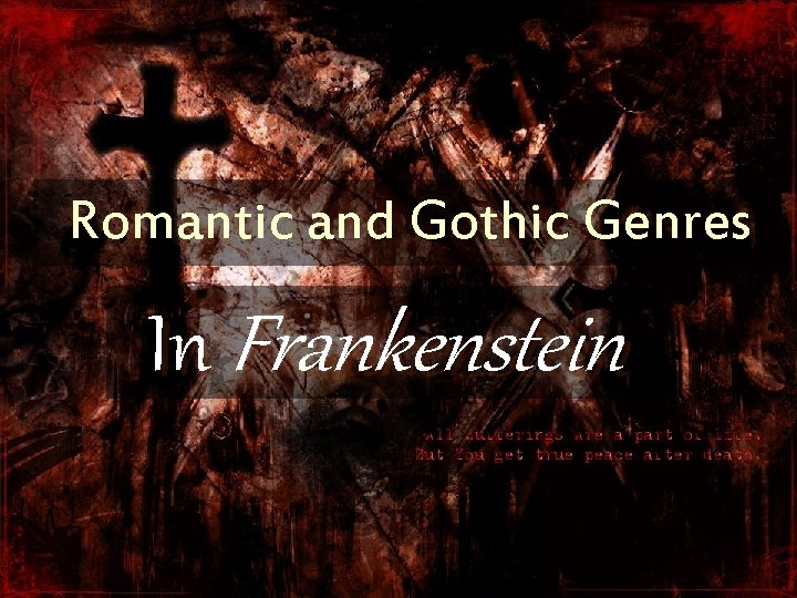 Romantic and Gothic Genres In Frankenstein 