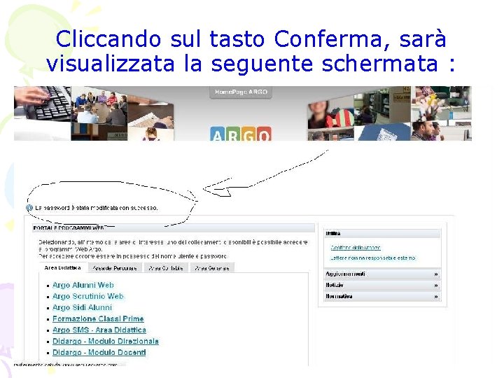 Cliccando sul tasto Conferma, sarà visualizzata la seguente schermata : Cliccando sul tasto Conferma, sarà visualizzata la seguente schermata :