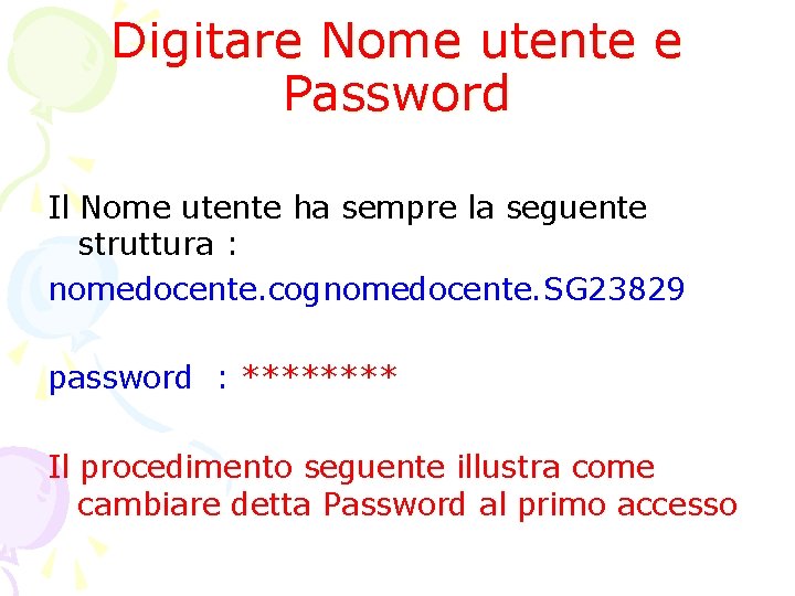 Digitare Nome utente e Password Il Nome utente ha sempre la seguente struttura : Digitare Nome utente e Password Il Nome utente ha sempre la seguente struttura :
