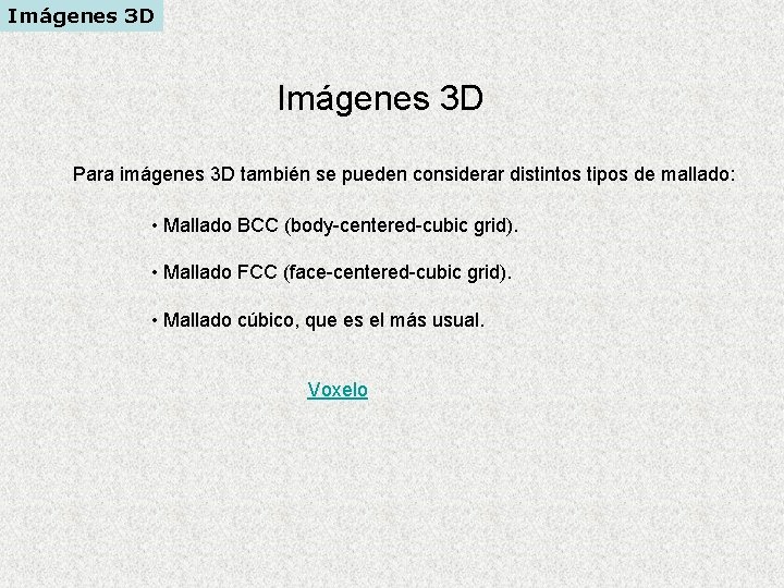 Imágenes 3 D Para imágenes 3 D también se pueden considerar distintos tipos de Imágenes 3 D Para imágenes 3 D también se pueden considerar distintos tipos de
