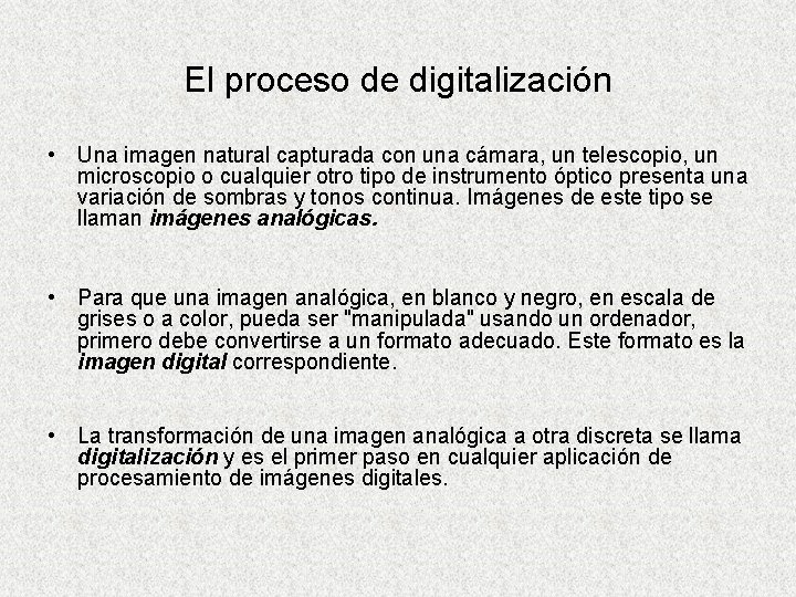 El proceso de digitalización • Una imagen natural capturada con una cámara, un telescopio, El proceso de digitalización • Una imagen natural capturada con una cámara, un telescopio,