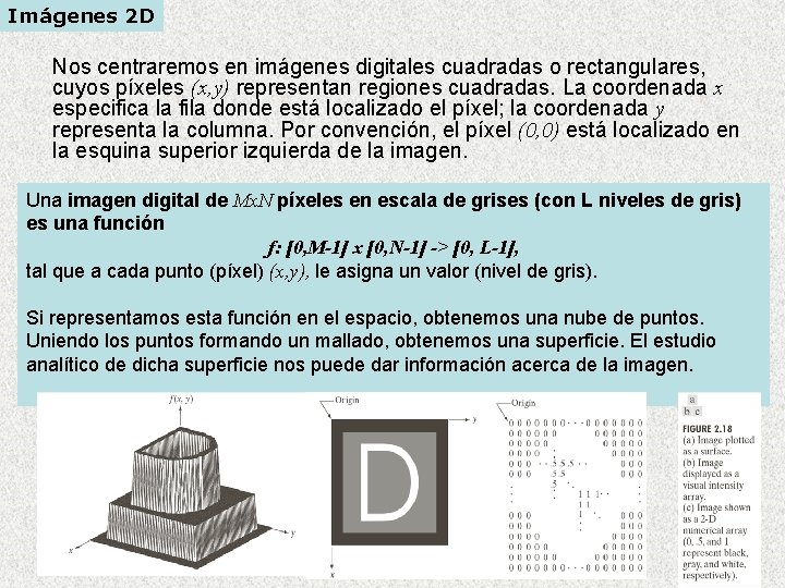 Imágenes 2 D Nos centraremos en imágenes digitales cuadradas o rectangulares, cuyos píxeles (x, Imágenes 2 D Nos centraremos en imágenes digitales cuadradas o rectangulares, cuyos píxeles (x,