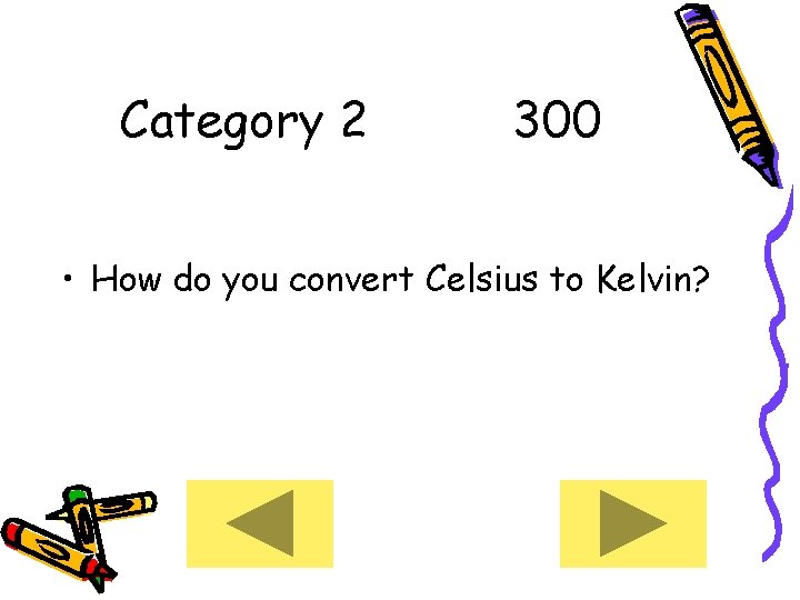 Category 2 300 • How do you convert Celsius to Kelvin? 