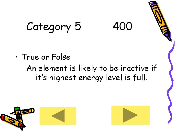 Category 5 400 • True or False An element is likely to be inactive