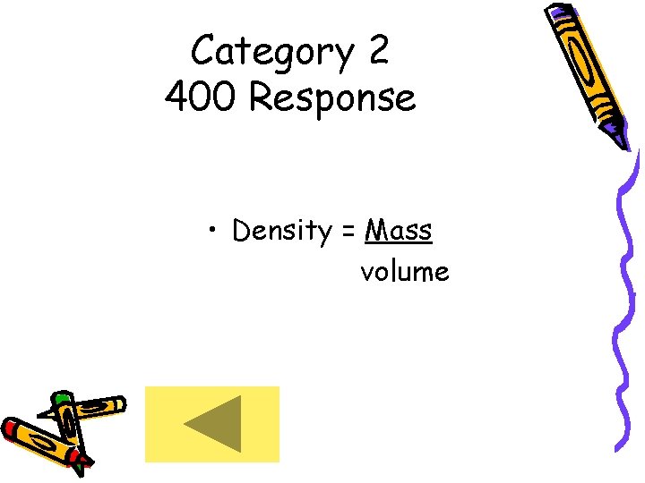 Category 2 400 Response • Density = Mass volume 