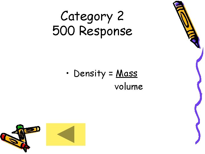 Category 2 500 Response • Density = Mass volume 