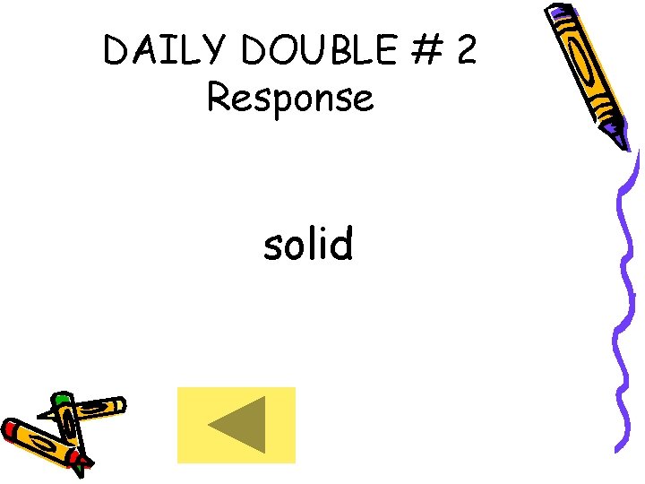 DAILY DOUBLE # 2 Response solid 