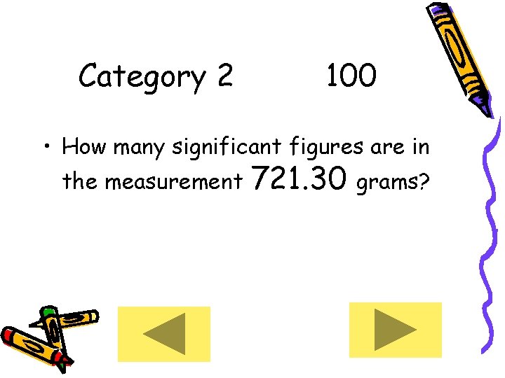 Category 2 100 • How many significant figures are in the measurement 721. 30