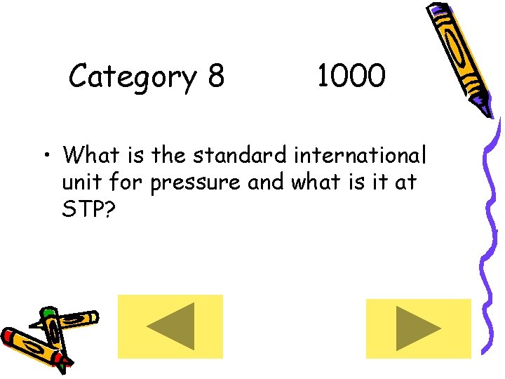 Category 8 1000 • What is the standard international unit for pressure and what