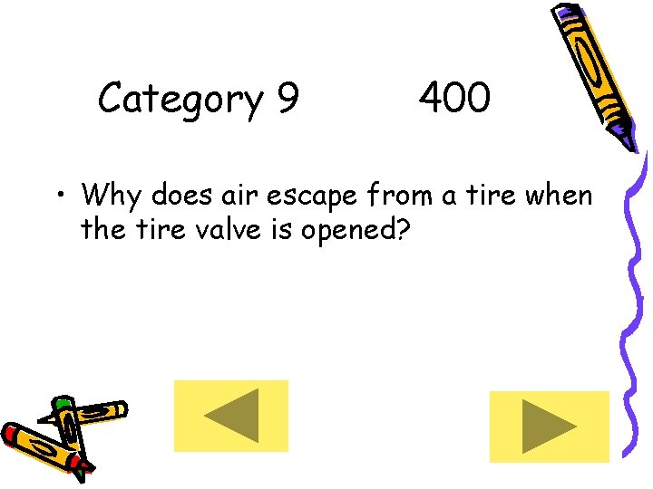 Category 9 400 • Why does air escape from a tire when the tire