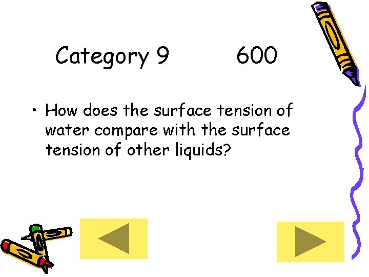 Category 9 600 • How does the surface tension of water compare with the