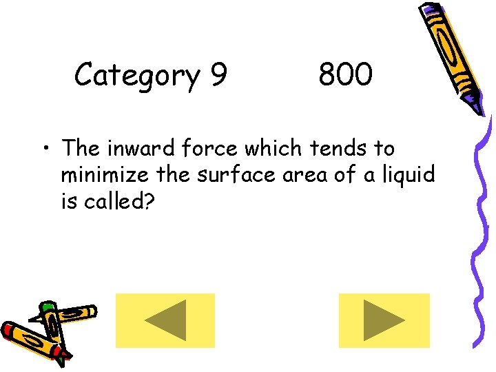 Category 9 800 • The inward force which tends to minimize the surface area