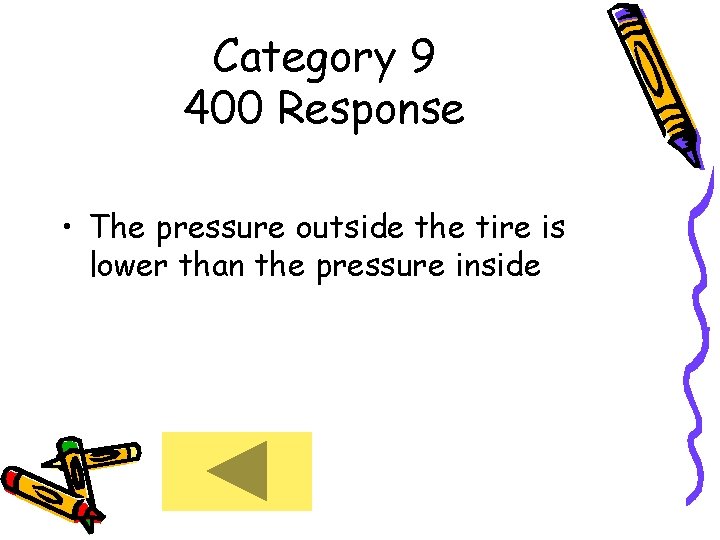 Category 9 400 Response • The pressure outside the tire is lower than the
