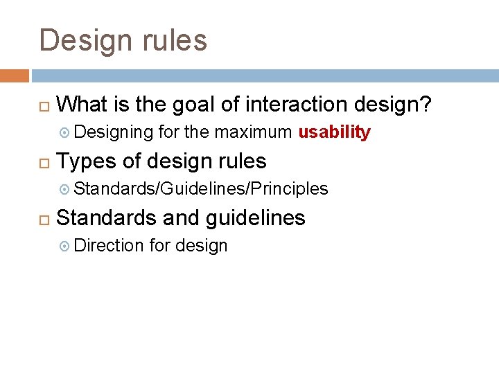 Design rules What is the goal of interaction design? Designing for the maximum usability